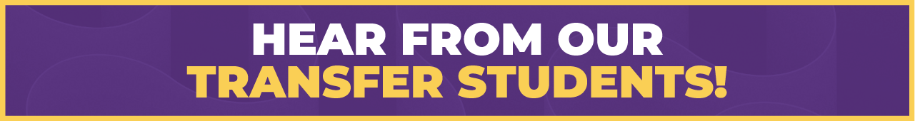 Banner that depicts hearing from our transfer students