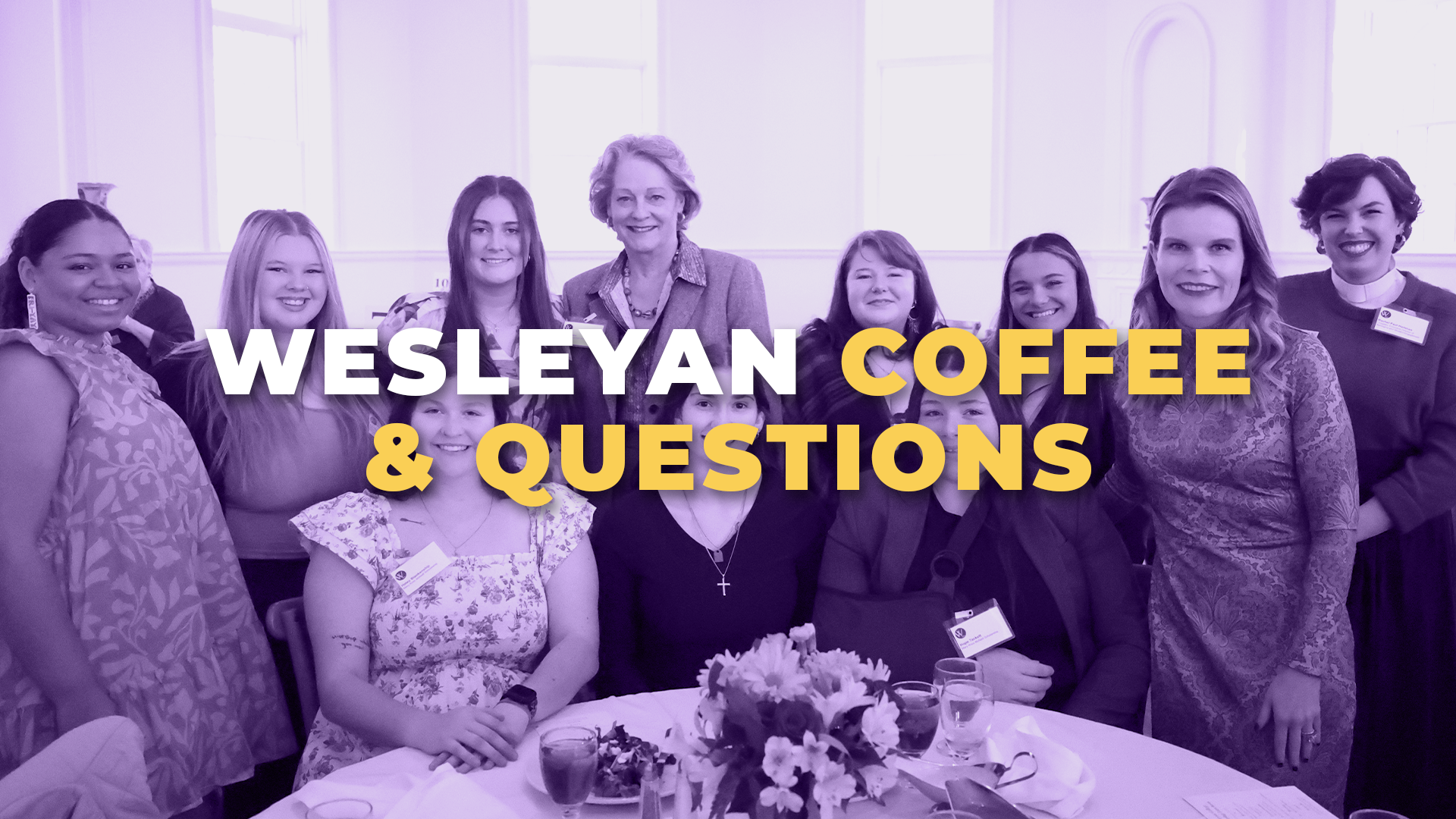 Group of women smiling together at a gathering, with a purple-tinted overlay and large text reading “Wesleyan Coffee &amp; Questions” across the center.