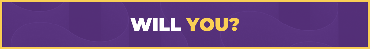 Will you