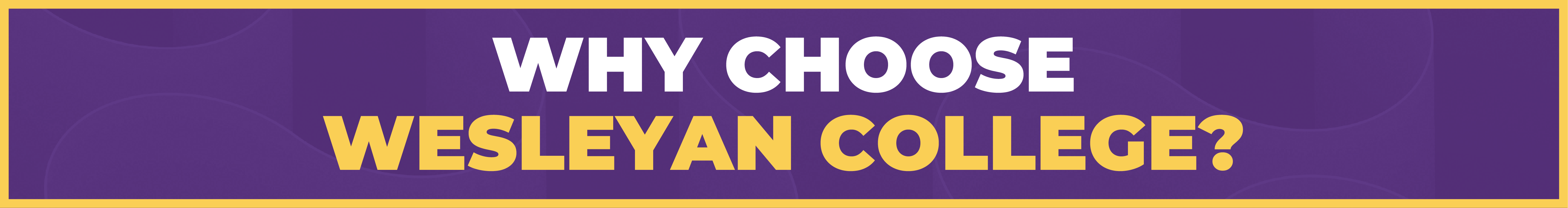 Why Choose Wesleyan