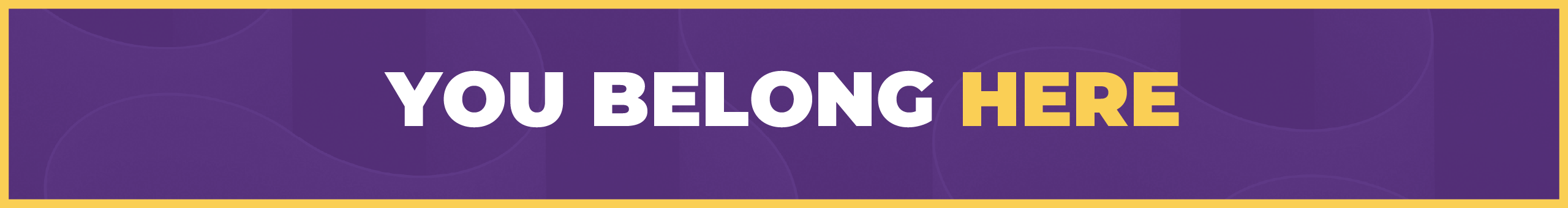 You belong here header